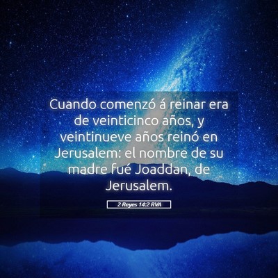 Picture 05 - 2 Reyes 14:2 RVA - Cuando comenzó á reinar era de veinticinco - Bible Verse Picture