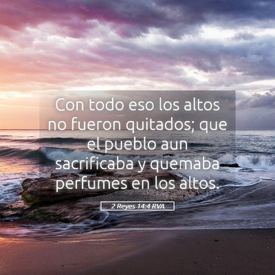 Picture 05 - 2 Reyes 14:4 RVA - Con todo eso los altos no fueron quitados; que el - Bible Verse Picture