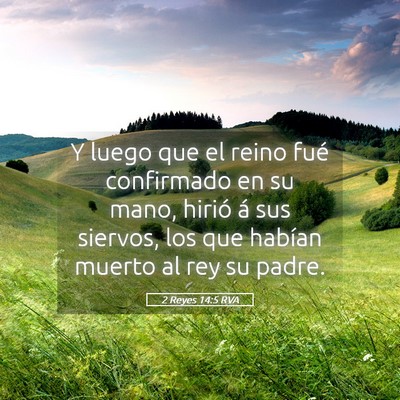 Picture 05 - 2 Reyes 14:5 RVA - Y luego que el reino fué confirmado en su mano, - Bible Verse Picture