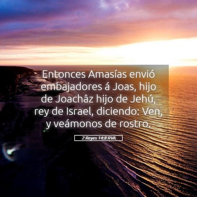 Picture 05 - 2 Reyes 14:8 RVA - Entonces Amasías envió embajadores á Joas, - Bible Verse Picture