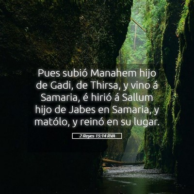 Picture 05 - 2 Reyes 15:14 RVA - Pues subió Manahem hijo de Gadi, de Thirsa, y - Bible Verse Picture