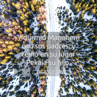 Picture 05 - 2 Reyes 15:22 RVA - Y durmió Manahem con sus padres, y reinó en su - Bible Verse Picture