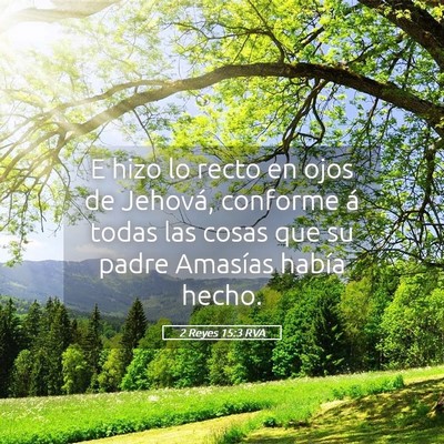 Picture 05 - 2 Reyes 15:3 RVA - E hizo lo recto en ojos de Jehová, conforme á - Bible Verse Picture