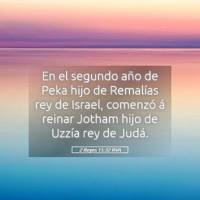 Picture 05 - 2 Reyes 15:32 RVA - En el segundo año de Peka hijo de Remalías rey - Bible Verse Picture