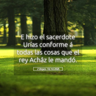 Picture 05 - 2 Reyes 16:16 RVA - E hizo el sacerdote Urías conforme á todas las - Bible Verse Picture