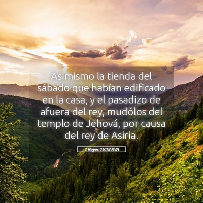 Picture 05 - 2 Reyes 16:18 RVA - Asimismo la tienda del sábado que habían - Bible Verse Picture