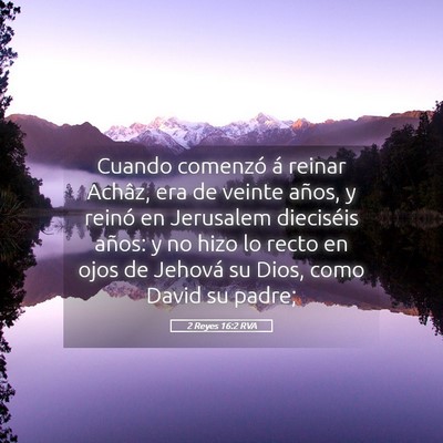 Picture 05 - 2 Reyes 16:2 RVA - Cuando comenzó á reinar Achâz, era de veinte - Bible Verse Picture