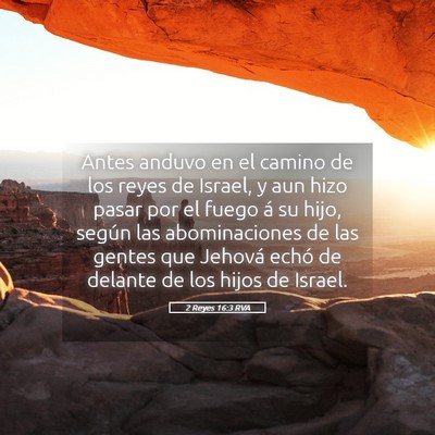 Picture 05 - 2 Reyes 16:3 RVA - Antes anduvo en el camino de los reyes de Israel, - Bible Verse Picture