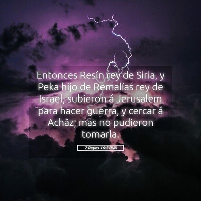 Picture 05 - 2 Reyes 16:5 RVA - Entonces Resín rey de Siria, y Peka hijo de - Bible Verse Picture