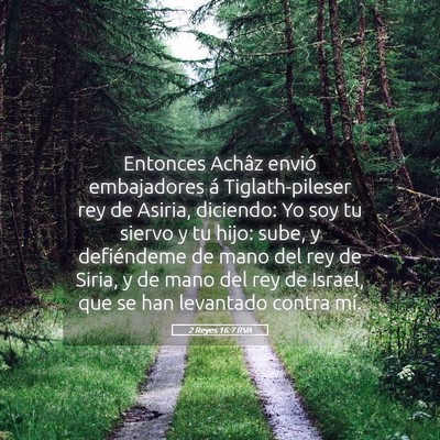 Picture 05 - 2 Reyes 16:7 RVA - Entonces Achâz envió embajadores á - Bible Verse Picture