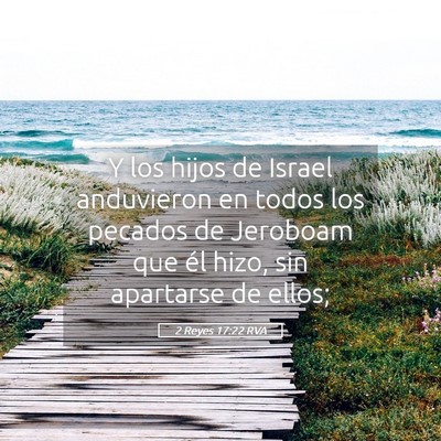 Picture 05 - 2 Reyes 17:22 RVA - Y los hijos de Israel anduvieron en todos los - Bible Verse Picture