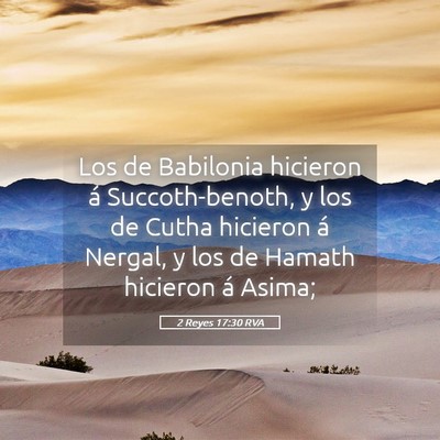 Picture 05 - 2 Reyes 17:30 RVA - Los de Babilonia hicieron á Succoth-benoth, y - Bible Verse Picture