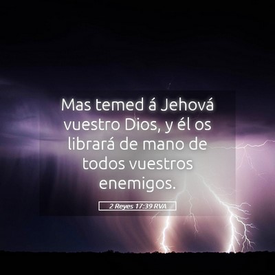 Picture 05 - 2 Reyes 17:39 RVA - Mas temed á Jehová vuestro Dios, y él os - Bible Verse Picture