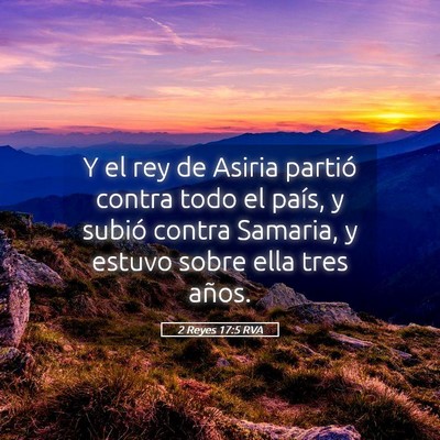 Picture 05 - 2 Reyes 17:5 RVA - Y el rey de Asiria partió contra todo el país, - Bible Verse Picture
