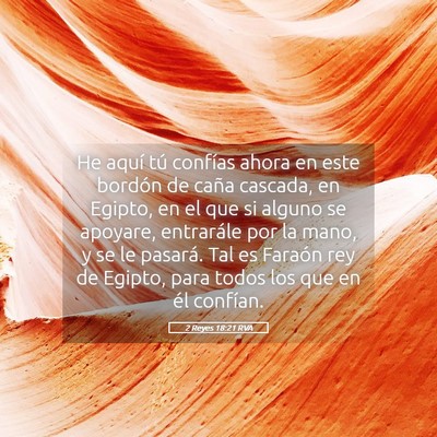 Picture 05 - 2 Reyes 18:21 RVA - He aquí tú confías ahora en este bordón de - Bible Verse Picture