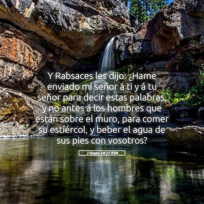 Picture 05 - 2 Reyes 18:27 RVA - Y Rabsaces les dijo: ¿Hame enviado mi señor á - Bible Verse Picture