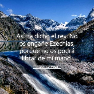 Picture 05 - 2 Reyes 18:29 RVA - Así ha dicho el rey: No os engañe Ezechîas, - Bible Verse Picture