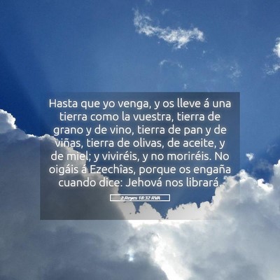 Picture 05 - 2 Reyes 18:32 RVA - Hasta que yo venga, y os lleve á una tierra como - Bible Verse Picture