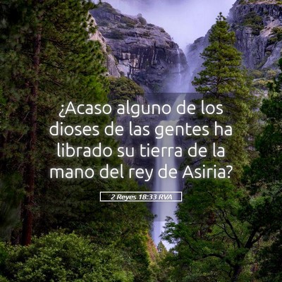 Picture 05 - 2 Reyes 18:33 RVA - ¿Acaso alguno de los dioses de las gentes ha - Bible Verse Picture