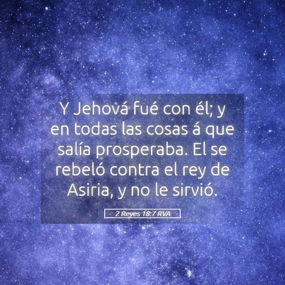 Picture 05 - 2 Reyes 18:7 RVA - Y Jehová fué con él; y en todas las cosas á - Bible Verse Picture
