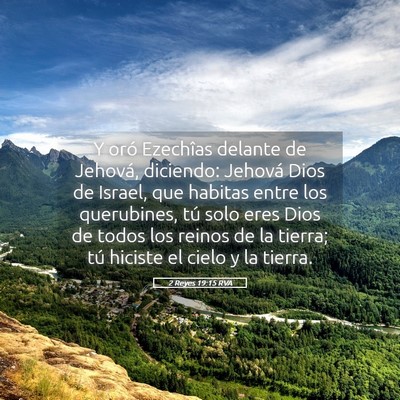 Picture 05 - 2 Reyes 19:15 RVA - Y oró Ezechîas delante de Jehová, diciendo: - Bible Verse Picture