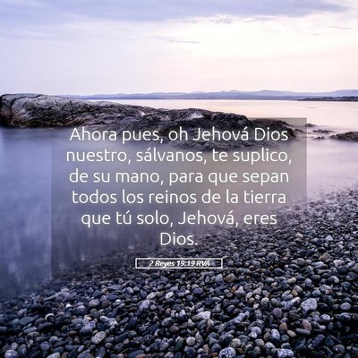 Picture 05 - 2 Reyes 19:19 RVA - Ahora pues, oh Jehová Dios nuestro, sálvanos, - Bible Verse Picture