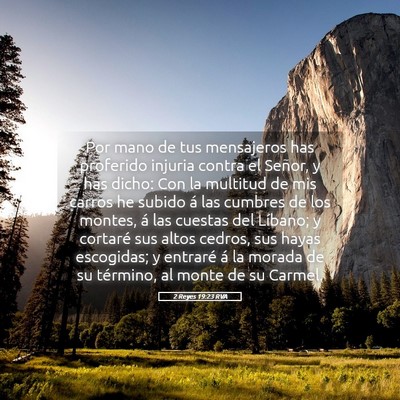 Picture 05 - 2 Reyes 19:23 RVA - Por mano de tus mensajeros has proferido injuria - Bible Verse Picture