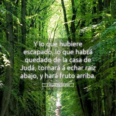 Picture 05 - 2 Reyes 19:30 RVA - Y lo que hubiere escapado, lo que habrá quedado - Bible Verse Picture