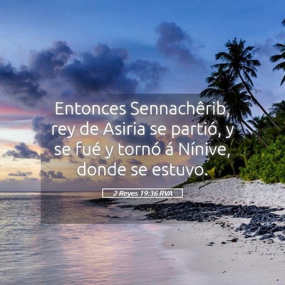 Picture 05 - 2 Reyes 19:36 RVA - Entonces Sennachêrib, rey de Asiria se partió, - Bible Verse Picture
