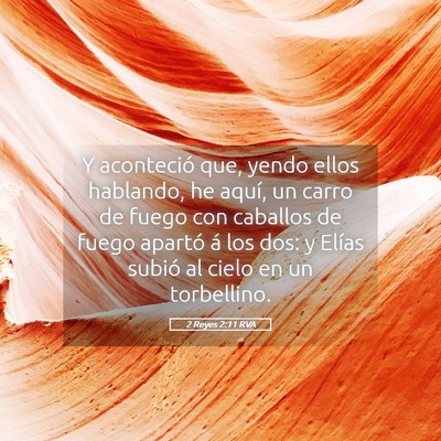 Picture 05 - 2 Reyes 2:11 RVA - Y aconteció que, yendo ellos hablando, he aquí, - Bible Verse Picture