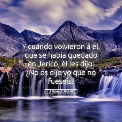 Picture 05 - 2 Reyes 2:18 RVA - Y cuando volvieron á él, que se había quedado - Bible Verse Picture