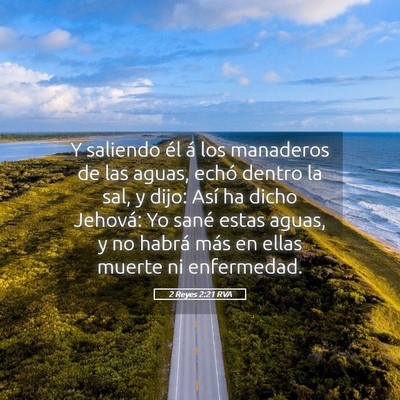 Picture 05 - 2 Reyes 2:21 RVA - Y saliendo él á los manaderos de las aguas, - Bible Verse Picture
