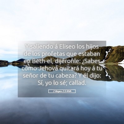 Picture 05 - 2 Reyes 2:3 RVA - Y saliendo á Eliseo los hijos de los profetas - Bible Verse Picture