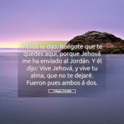 Picture 05 - 2 Reyes 2:6 RVA - Y Elías le dijo: Ruégote que te quedes aquí, - Bible Verse Picture