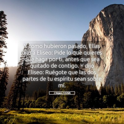 Picture 05 - 2 Reyes 2:9 RVA - Y como hubieron pasado, Elías dijo á Eliseo: - Bible Verse Picture