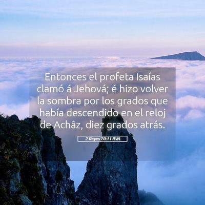 Picture 05 - 2 Reyes 20:11 RVA - Entonces el profeta Isaías clamó á Jehová; é - Bible Verse Picture