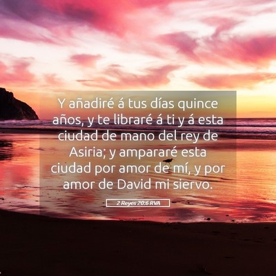 Picture 05 - 2 Reyes 20:6 RVA - Y añadiré á tus días quince años, y te - Bible Verse Picture