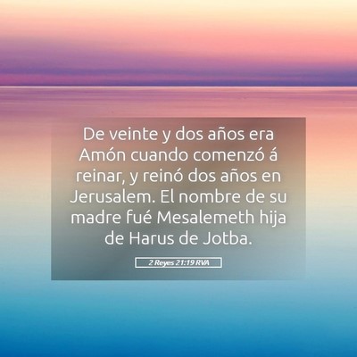 Picture 05 - 2 Reyes 21:19 RVA - De veinte y dos años era Amón cuando comenzó - Bible Verse Picture