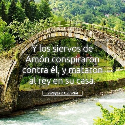 Picture 05 - 2 Reyes 21:23 RVA - Y los siervos de Amón conspiraron contra él, y - Bible Verse Picture