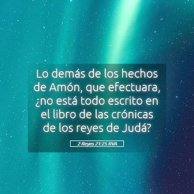 Picture 05 - 2 Reyes 21:25 RVA - Lo demás de los hechos de Amón, que efectuara, - Bible Verse Picture