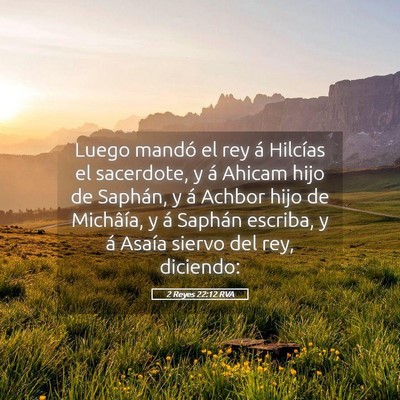 Picture 05 - 2 Reyes 22:12 RVA - Luego mandó el rey á Hilcías el sacerdote, y - Bible Verse Picture
