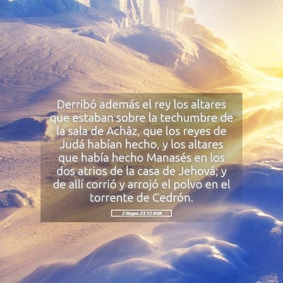 Picture 05 - 2 Reyes 23:12 RVA - Derribó además el rey los altares que estaban - Bible Verse Picture