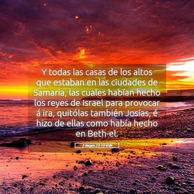 Picture 05 - 2 Reyes 23:19 RVA - Y todas las casas de los altos que estaban en las - Bible Verse Picture