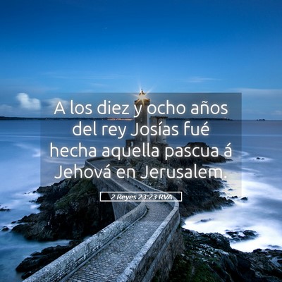 Picture 05 - 2 Reyes 23:23 RVA - A los diez y ocho años del rey Josías fué - Bible Verse Picture