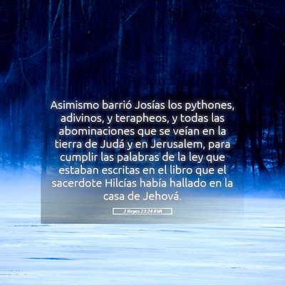 Picture 05 - 2 Reyes 23:24 RVA - Asimismo barrió Josías los pythones, adivinos, - Bible Verse Picture
