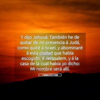 Picture 05 - 2 Reyes 23:27 RVA - Y dijo Jehová: También he de quitar de mi - Bible Verse Picture