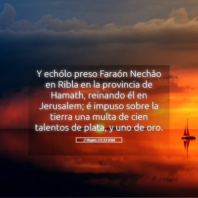Picture 05 - 2 Reyes 23:33 RVA - Y echólo preso Faraón Nechâo en Ribla en la - Bible Verse Picture