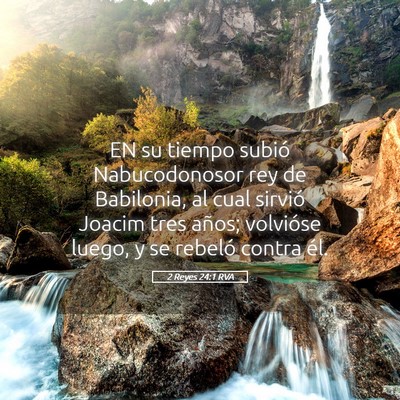 Picture 05 - 2 Reyes 24:1 RVA - EN su tiempo subió Nabucodonosor rey de - Bible Verse Picture