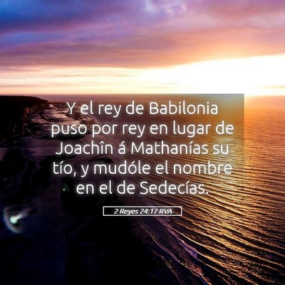 Picture 05 - 2 Reyes 24:17 RVA - Y el rey de Babilonia puso por rey en lugar de - Bible Verse Picture