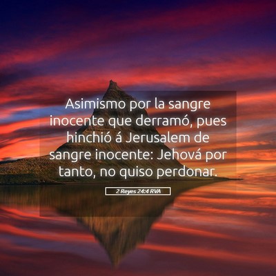 Picture 05 - 2 Reyes 24:4 RVA - Asimismo por la sangre inocente que derramó, - Bible Verse Picture
